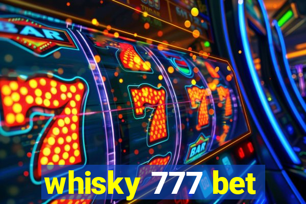 whisky 777 bet